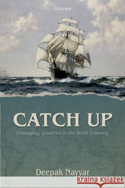 Catch Up: Developing Countries in the World Economy Nayyar, Deepak 9780199652983  - książka