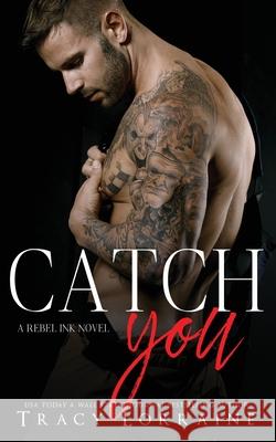 Catch You Tracy Lorraine 9781837100309 Tracy Lorraine - książka