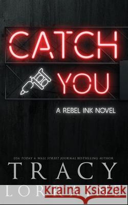 Catch You: Discreet Edition Tracy Lorraine 9781837100385 Tracy Lorraine - książka