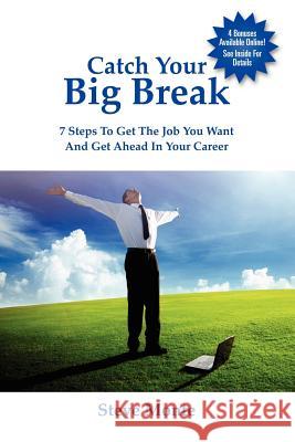 Catch Your Big Break Steve Monte 9781105598777 Lulu.com - książka