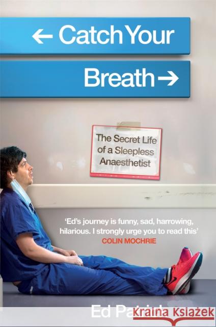 Catch Your Breath: The Secret Life of a Sleepless Anaesthetist Ed Patrick 9781914240195 Mobius - książka