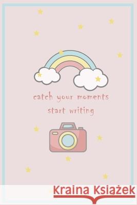 Catch your moments, start writing Le Med 9781659262124 Independently Published - książka