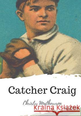 Catcher Craig Christy Mathewson 9781721770144 Createspace Independent Publishing Platform - książka