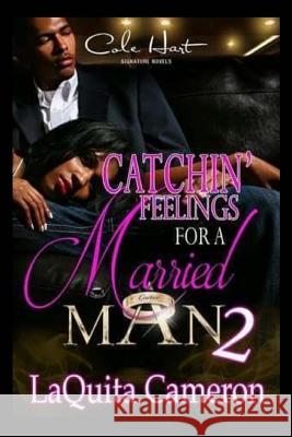 Catchin Feelings For A Married Man 2 Laquita Cameron 9781517179847 Createspace Independent Publishing Platform - książka