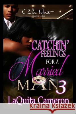 Catchin Feelings For A Married Man 3 Cameron, Laquita 9781517179755 Createspace - książka