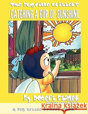 Catching a Cup of Sunshine: Buster Bee's Adventures Robert Stanek 9781575451954 Rp Media - książka