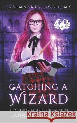 Catching A Wizard Laura Greenwood 9781694653260 Independently Published - książka