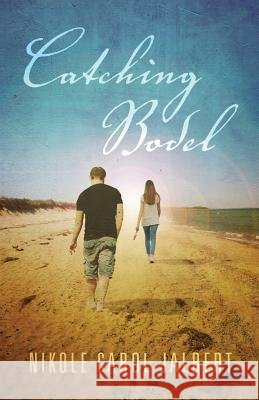 Catching Bodel Nikole Carol Jalbert 9781533452122 Createspace Independent Publishing Platform - książka