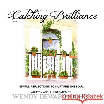 Catching Brilliance: Simple Reflections to Nurture the Soul Wendy Dewa 9781927626801 Summer Bay Press - książka