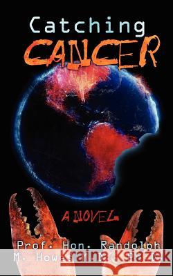 Catching Cancer Phd Prof Randolph M. Howe 9781477564226 Createspace - książka