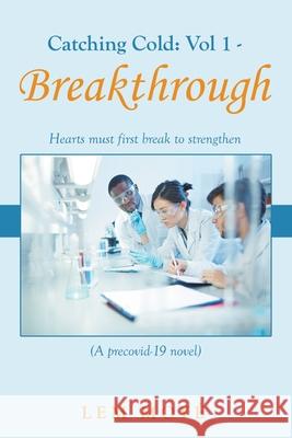 Catching Cold: Vol 1 - Breakthrough: Hearts Must First Break to Strengthen (A Precovid-19 Novel) Lem Moyé 9781698705453 Trafford Publishing - książka