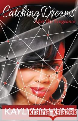 Catching Dreams: After the Vengeance Kaylynn Hunt 9781482302073 Createspace Independent Publishing Platform - książka