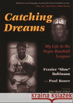 Catching Dreams: My Life in the Negro Baseball Leagues Frazier Robinson Paul Bauer John O'Neil 9780815606581 Syracuse University Press - książka