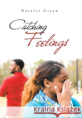 Catching Feelings Natalie Green 9781796082920 Xlibris Us - książka