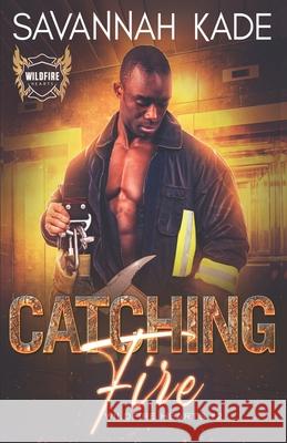 Catching Fire Savannah Kade 9781948059749 Griffyn Ink Publishing - książka
