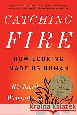 Catching Fire: How Cooking Made Us Human Richard Wrangham 9780465020416 Basic Books - książka