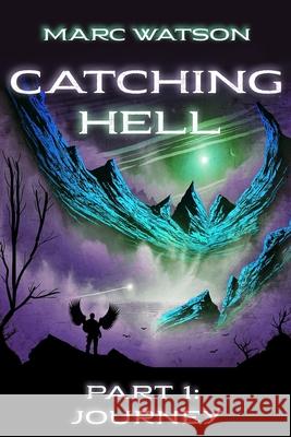 Catching Hell Part 1: Journey Fluky Fiction, Marc Watson 9780998717395 Fluky Fiction - książka