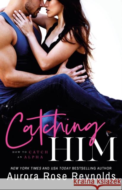 Catching Him Aurora Rose Reynolds 9781542005371 Amazon Publishing - książka