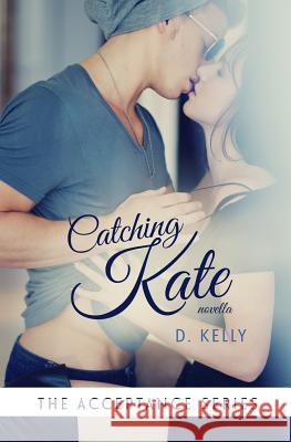 Catching Kate D. Kelly Tiffany Tillman Regina Wamba 9781500354510 Createspace - książka