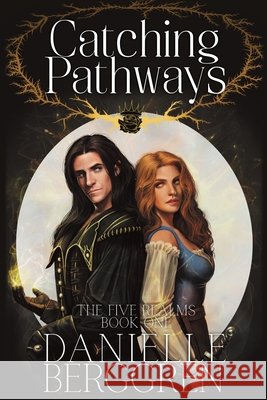 Catching Pathways: The Five Realms, Book One Danielle Berggren 9781696309158 Independently Published - książka