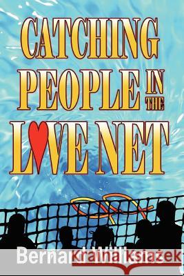 Catching People in the Love Net Bernard Williams 9781589422612 R.H. Boyd Publishing Corporation - książka