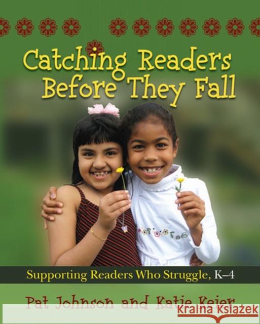 Catching Readers Before They Fall, Grades K-4: Supporting Readers Who Struggle Johnson, Pat 9781571107817 Stenhouse Publishers - książka