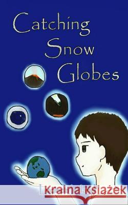 Catching Snow Globes Lucinda Ireland Rebecca Hartland 9781497354708 Createspace - książka