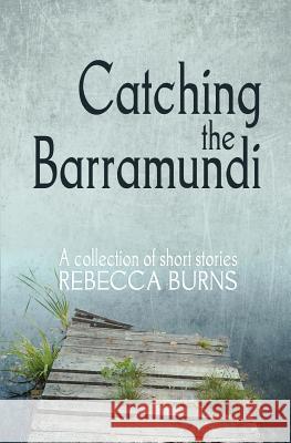 Catching the Barramundi Rebecca Burns 9781922200006 Odyssey Books Inc - książka