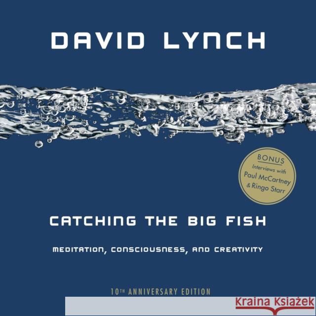 Catching the Big Fish: Meditation, Consciousness, and Creativity Lynch, David 9780143130147 Tarcherperigee - książka