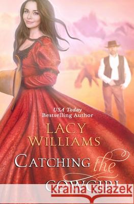 Catching the Cowgirl Lacy Williams 9781092834797 Independently Published - książka