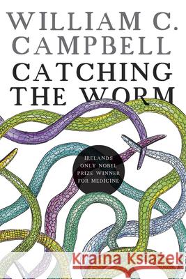 Catching the Worm: A Memoir William C. Campbell Claire O'Connell 9781911479338 Royal Irish Academy - książka