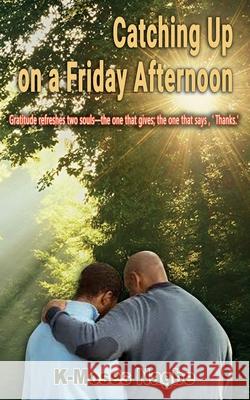 Catching Up on a Friday Afternoon K-Moses Nagbe 9781304226716 Lulu.com - książka
