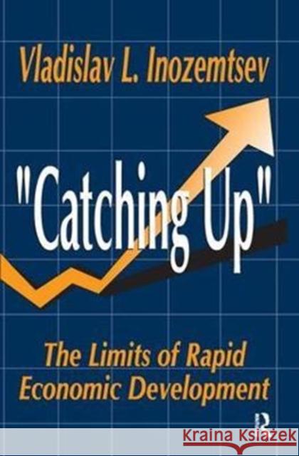 Catching Up: The Limits of Rapid Economic Development Vladislav Inozemtsev 9781138520097 Routledge - książka