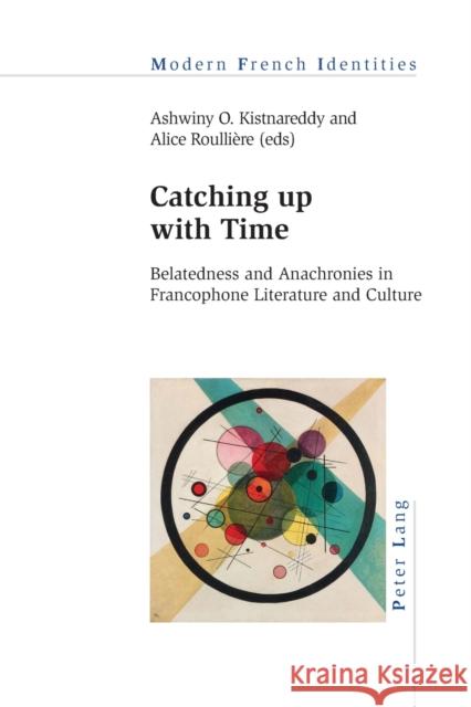 Catching Up with Time: Belatedness and Anachronies in Francophone Literature and Culture Khalfa, Jean 9781800793378 Peter Lang UK - książka