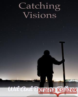 Catching Visions Wilrod B. Fuller Deserie a. Fuller 9781540760999 Createspace Independent Publishing Platform - książka