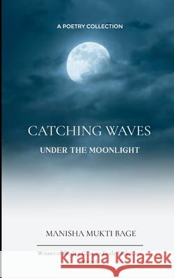 Catching Waves under the Moonlight Manisha Mukti Bage 9789370926240 Bookleaf Publishing - książka