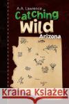 Catching Wild A. a. Lawrence 9781436366663 Xlibris Corporation