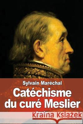 Catéchisme du curé Meslier Marechal, Sylvain 9781530437085 Createspace Independent Publishing Platform - książka