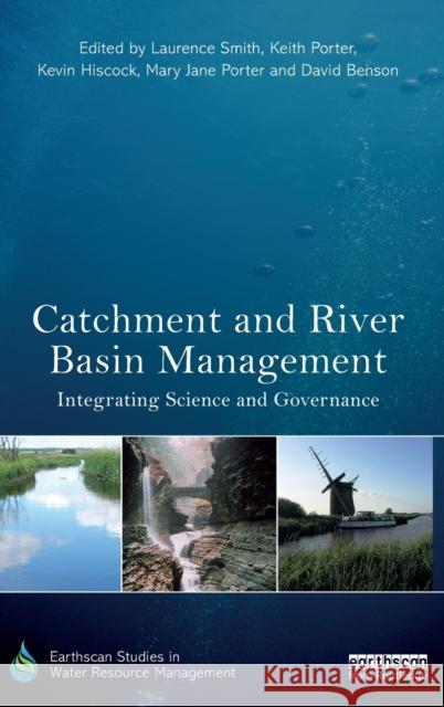 Catchment and River Basin Management: Integrating Science and Governance Keith Porter                             Laurence Smith                           Kevin Hiscock 9781849713047 Earthscan Publications - książka