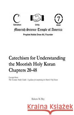 Catechism for Understanding the Moorish Holy Koran Chapters 20-48 Rakem M. Bey 9781717550729 Createspace Independent Publishing Platform - książka