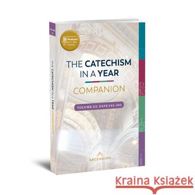 Catechism in a Year Companion: Volume III Mike Schmitz Petroc Willey Matthew Doeing 9781954882669 Ascension - książka