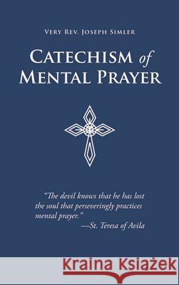 Catechism of Mental Prayer J. Simler 9780895552563 Tan Books & Publishers Inc. - książka