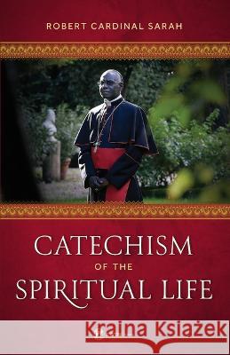 Catechism of the Spiritual Life Robert Cardinal Sarah 9781682782934 Ewtn Publishing Inc. - książka
