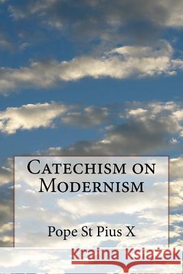 Catechism on Modernism Pope St Piu 9781533076908 Createspace Independent Publishing Platform - książka