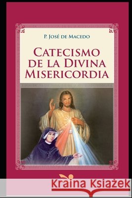 Catecismo de la Divina Misericordia: devoción a la divina Misericordia de Macedo, P. José a. B. 9798668031825 Independently published - książka