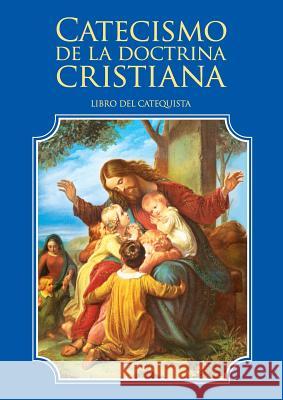 Catecismo de la doctrina cristiana. Libro del catequista Enrique M Escribano 9780997219449 Shoreless Lake Press - książka