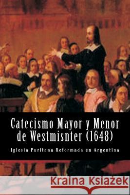 Catecismo Mayor y Menor de Westmisnter Teologos De Westmisnter Edgar Ibarra Joel Chairez 9781497430617 Createspace - książka
