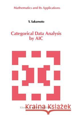 Categorical Data Analysis by Aic Sakamoto, Y. 9780792314295 Springer - książka