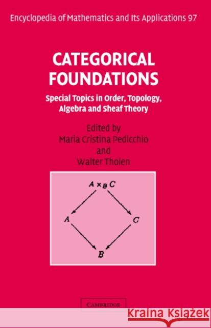 Categorical Foundations: Special Topics in Order, Topology, Algebra, and Sheaf Theory Pedicchio, Maria Cristina 9780521834148 Cambridge University Press - książka