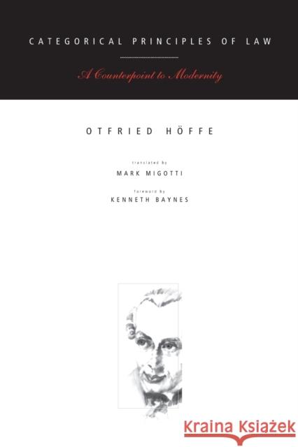 Categorical Principles of Law: A Counterpoint to Modernity Otfried Hoffe Mark Migotti Kenneth Baynes 9780271021591 Pennsylvania State University Press - książka